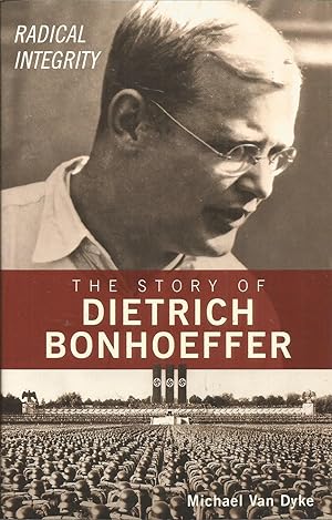 Seller image for The Story of Dietrich Bonhoeffer: Radical Integrity for sale by Elam's Books