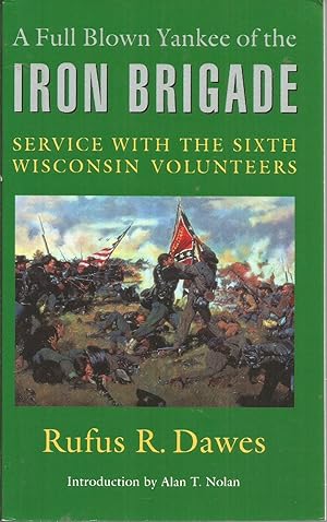 Seller image for A Full Blown Yankee of the Iron Brigade: Service with the Sixth Wisconsin Volunteers for sale by Elam's Books