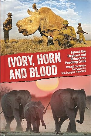 Imagen del vendedor de Ivory, Horn and Blood: Behind the Elephant and Rhinoceros Poaching Crisis a la venta por Elam's Books