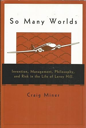 Seller image for So Many Worlds: Invention, Management, Philosophy, and Risk in the Life of Leroy Hill for sale by Elam's Books