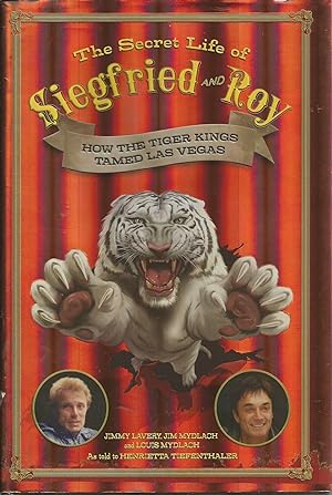 Imagen del vendedor de The Secret Life of Siegfried and Roy: How the Tiger Kings Tamed Las Vegas a la venta por Elam's Books