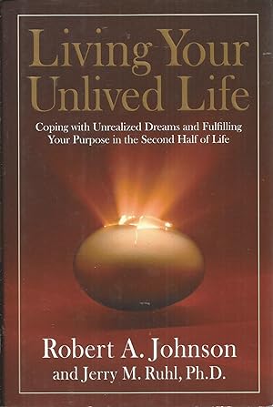 Image du vendeur pour Living Your Unlived Life: Coping with Unrealized Dreams and Fulfilling Your Purpose in the.Second Half of Life mis en vente par Elam's Books