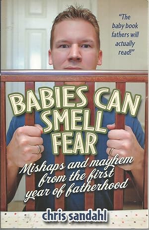 Seller image for Babies Can Smell Fear: Mishaps and Mayhem from the First Year of Fatherhood for sale by Elam's Books