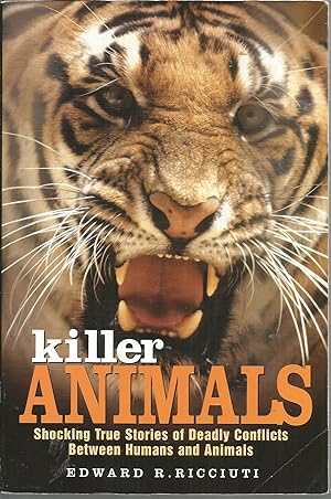 Seller image for Killer Animals: Shocking True Stories of Deadly Conflicts Between Humans and Animals for sale by Elam's Books