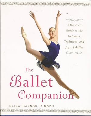 Seller image for The Ballet Companion: A Dancer's Guide to the Technique, Traditions, and Joys of Ballet for sale by Elam's Books