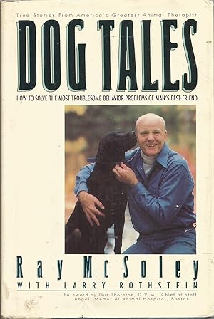 Immagine del venditore per Dog Tales: How to Solve the Most Troublesome Behavior Problems of Man's Best Friend venduto da Elam's Books