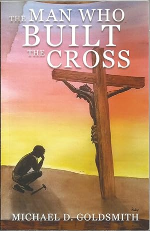 Seller image for The Man Who Built the Cross for sale by Elam's Books