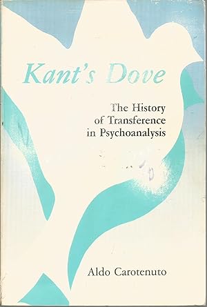 Image du vendeur pour Kant's Dove: The History of Transference in Psychoanalysis mis en vente par Elam's Books