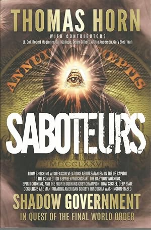 Seller image for Saboteurs: How Secret, Deep State Occultists Are Manipulating American Society Through A Washington-Based Shadow Government In Quest Of The Final World Order! for sale by Elam's Books