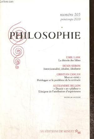 Bild des Verkufers fr Philosophie, n105 (printemps 2010) : La thorie des Ides (Emil Lask) / Intentionnalit, idalit, idalisme (Denis Seron) / Mort et vrit, Heidegger et le problme de la certitude (Cristian Ciocan) /. zum Verkauf von Le-Livre