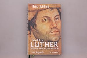 MARTIN LUTHER. Rebell in einer Zeit des Umbruchs - Eine Biographie