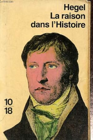 Bild des Verkufers fr La raison dans l'Histoire - Introduction  la Philosophie dans l'Histoire (10/18, n235) zum Verkauf von Le-Livre