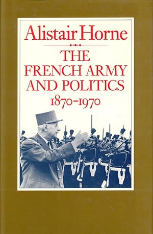 Bild des Verkufers fr The French Army and Politics 1870-1970 zum Verkauf von Kenneth Mallory Bookseller ABAA