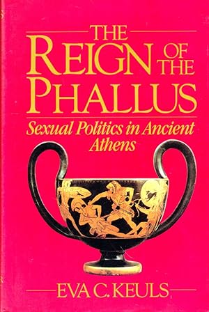 Imagen del vendedor de The Reign of the Phallus: Sexual Politics in Ancient Athens a la venta por Kenneth Mallory Bookseller ABAA