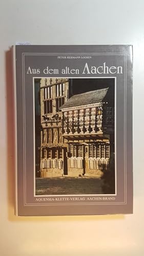 Bild des Verkufers fr Aus dem alten Aachen. Historische Skizzen oder Aachener Geschichte in Geschichten zum Verkauf von Gebrauchtbcherlogistik  H.J. Lauterbach