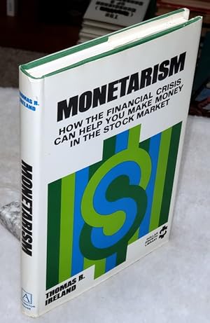 Monetarism: How the Financial Crisis Can Help You Make Money in the Stock Market