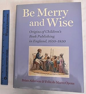 Immagine del venditore per Be Merry and Wise: Origins of Children's Book Publishing in England, 1650-1850 venduto da Mullen Books, ABAA