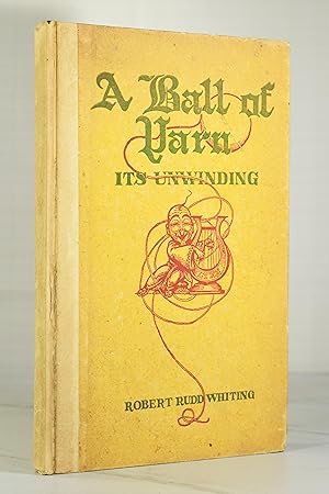 Seller image for A BALL OF YARN: ITS UNWINDING for sale by Lost Time Books