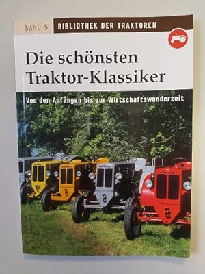Bibliothek der Traktoren: Band 5: Die schönsten Traktor-Klassiker - Von den Anfängen bis zur Wirt...