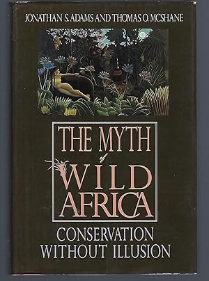 Immagine del venditore per The Myth of Wild Africa: Conservation Without Illusion venduto da Turn-The-Page Books