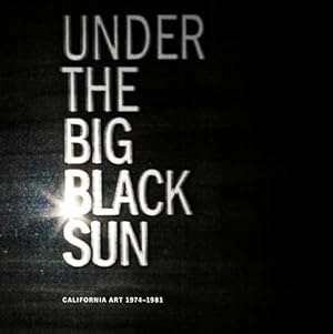 Bild des Verkufers fr Under the Big Black Sun: California Art 1974-1981 zum Verkauf von primatexxt Buchversand