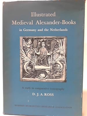 Seller image for Illustrated Mediaeval Alexander-books in Germany and the Netherlands: A Study in Comparative Iconography (Publications of the Mhra) for sale by World of Rare Books