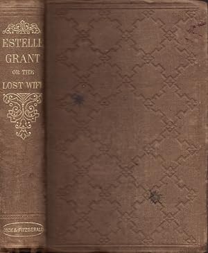 Image du vendeur pour Estelle Grant; or, The Lost Wife mis en vente par Americana Books, ABAA