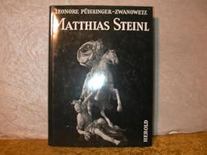 Matthias Steinl. Mit einem Schlußwortwort der Verfasserin. Mit Anmerkungen, Werkkatalog, Literatu...