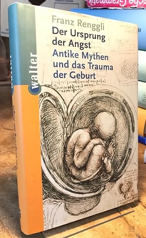 Der Ursprung der Angst. Antike Mythen und das Trauma der Geburt. Mit einem Vorwort von Ludwig Janus.
