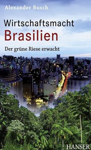 Bild des Verk�ufers f�r Wirtschaftsmacht Brasilien: Der gr�ne Riese erwacht zum Verkauf von Gerald Wollermann