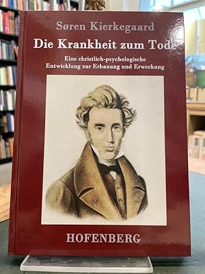 Bild des Verkufers fr Die Krankheit zum Tode - Eine christlich-psychologische Entwicklung zur Erbauung und Erweckung. Herausgegeben von Karl Maria Guth. zum Verkauf von Antiquariat Thomas Nonnenmacher