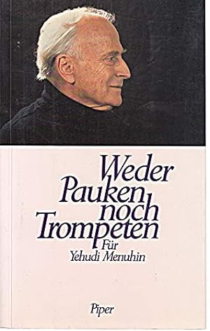 Seller image for Weder Pauken noch Trompeten : fr Yehudi Menuhin. hrsg. von Jutta Schall-Emden for sale by Antiquariat Buchhandel Daniel Viertel