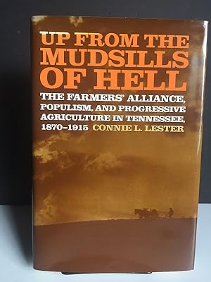 Up from the Mudsills of Hell: The Farmers' Alliance, Populism, and Progressive Agriculture in Ten...