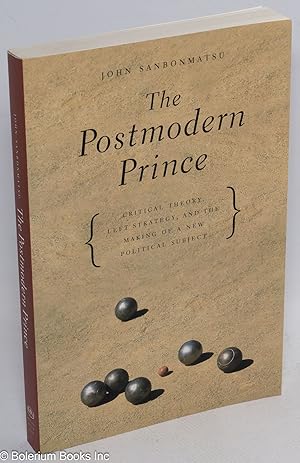 Imagen del vendedor de The Postmodern Prince: Critical theory, left strategy, and the making of a new political subject a la venta por Bolerium Books Inc.