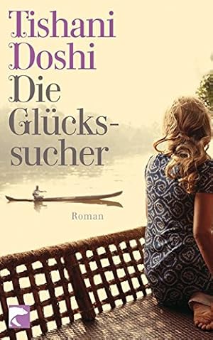 Bild des Verkufers fr Die Glckssucher : Roman. Tishani Doshi. Aus dem Engl. von Werner Lcher-Lawrence zum Verkauf von Antiquariat Buchhandel Daniel Viertel