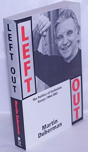 Seller image for Left Out: the politics of exclusion; essays, 1964-1999 for sale by Bolerium Books Inc.