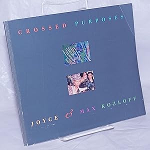 Seller image for Crossed Purposes: Joyce & Max Kozloff for sale by Bolerium Books Inc.