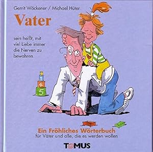 Bild des Verkufers fr Vater : ein frhliches Wrterbuch fr Verliebte, Verlobte, Verheiratete, Eheberater, Aufklrungsexperten und Psychologen. von Gerrit Wckener. Mit Zeichn. von Klaus Puth / Frhliches Wrterbuch zum Verkauf von Antiquariat Buchhandel Daniel Viertel