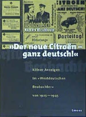 Imagen del vendedor de Der neue Citroen - ganz deutsch: Klner Anzeigen im 'Westdeutschen Beobachter' von 1925-1945 a la venta por Antiquariat Armebooks