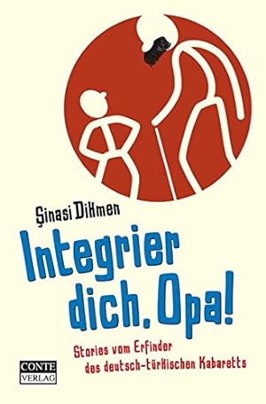 Bild des Verkufers fr Integrier dich, Opa! : Stories vom Erfinder des deutsch-trkischen Kabaretts. zum Verkauf von Antiquariat Buchhandel Daniel Viertel