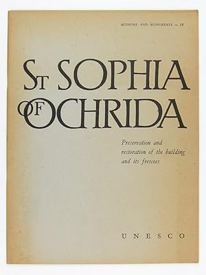 ST SOPHIA OF OCHRIDA : PRESERVATION AND RESTORATION OF THE BUILDING AND ITS FRESCOES : REPORT OF ...