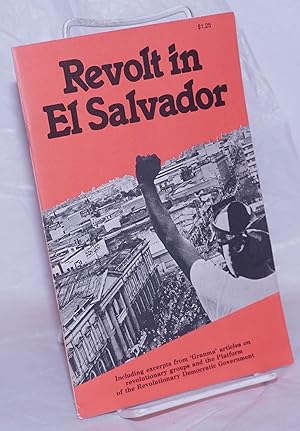 Imagen del vendedor de Revolt in El Salvador. Including excerpts from 'Granma' articles on revolutionary groups and the Platform of the Revolutionary Democratic Government a la venta por Bolerium Books Inc.