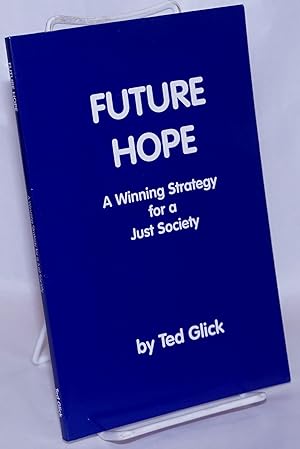 Seller image for Future hope, a winning strategy for a just society for sale by Bolerium Books Inc.