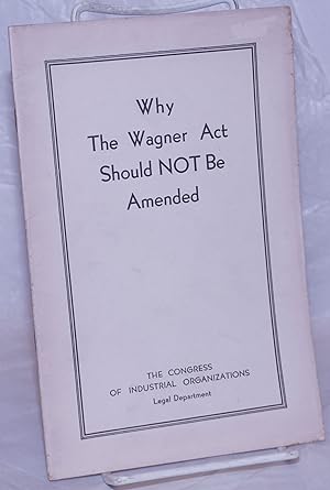 Why the Wagner Act should not be amended