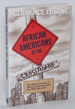 Image du vendeur pour African Americans at the Crossroads: the restructuring of black leadership and the 1992 elections mis en vente par Bolerium Books Inc.