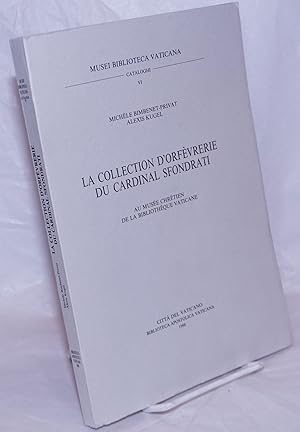 Bild des Verkufers fr La Collection D'Orfvrerie du Cardinal Sfondrati: au Muse Chrtien du Bibliothque Vaticane zum Verkauf von Bolerium Books Inc.