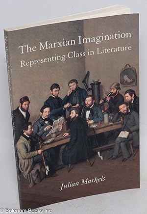 Imagen del vendedor de The Marxian Imagination: Representing class in literature a la venta por Bolerium Books Inc.