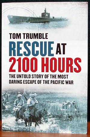 Seller image for RESCUE AT 2100 HOURS. The Untold Story of the Most Daring Escape of the Pacific War. for sale by The Antique Bookshop & Curios (ANZAAB)