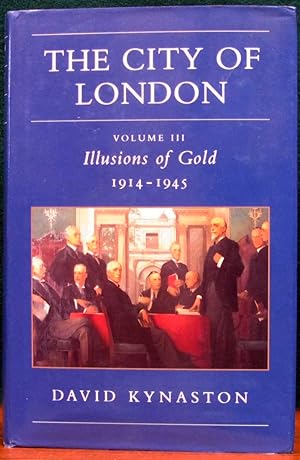 Imagen del vendedor de THE CITY OF LONDON. Volume III. Illusions of Godl 1914 - 1945. a la venta por The Antique Bookshop & Curios (ANZAAB)