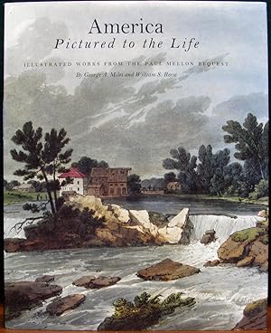 Seller image for AMERICA PICTURED TO THE LIFE. Illustrated Works from The Paul Mellon Bequest. for sale by The Antique Bookshop & Curios (ANZAAB)